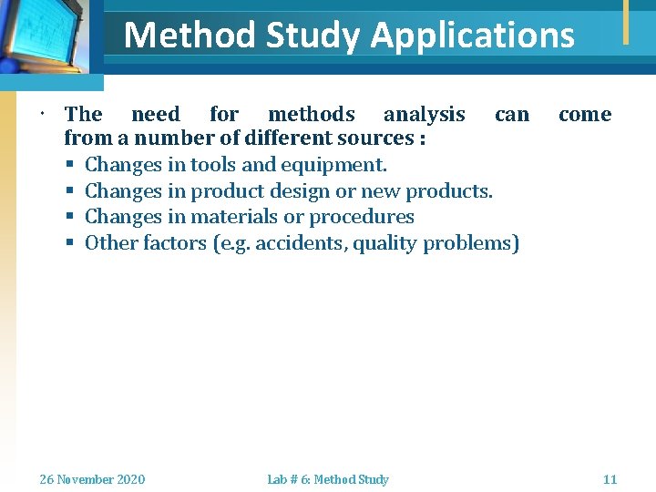 Method Study Applications The need for methods analysis can from a number of different