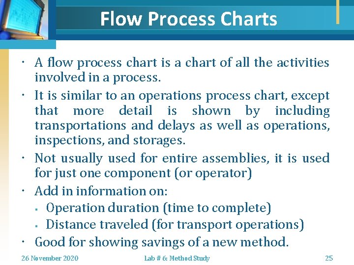 Flow Process Charts A flow process chart is a chart of all the activities