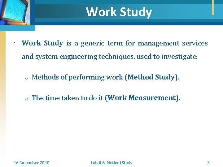 Work Study is a generic term for management services and system engineering techniques, used