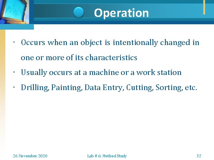 Operation Occurs when an object is intentionally changed in one or more of its