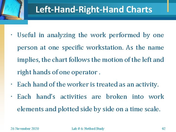 Left-Hand-Right-Hand Charts Useful in analyzing the work performed by one person at one specific