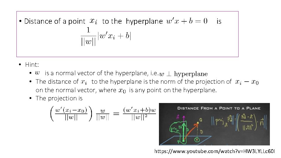  • Distance of a point to the hyperplane is • Hint: • is