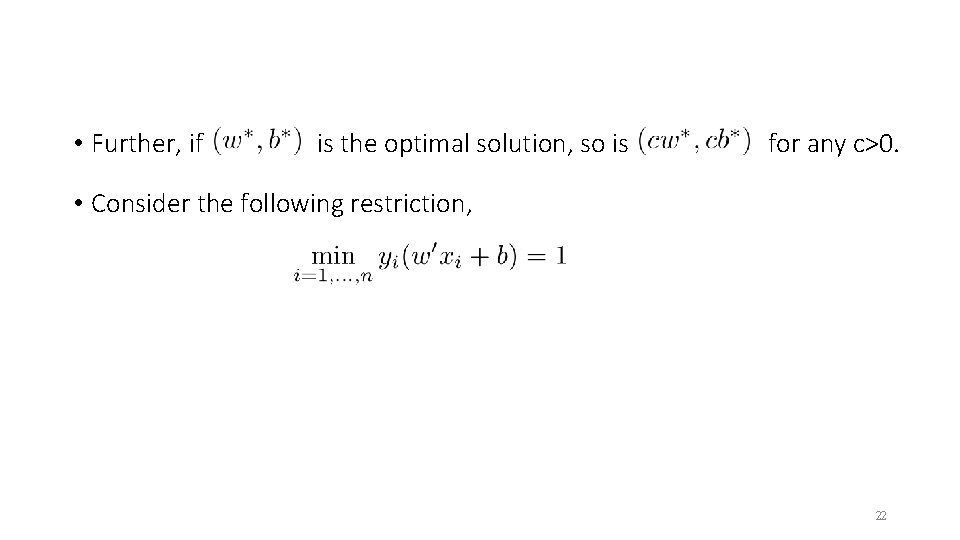  • Further, if is the optimal solution, so is for any c>0. •