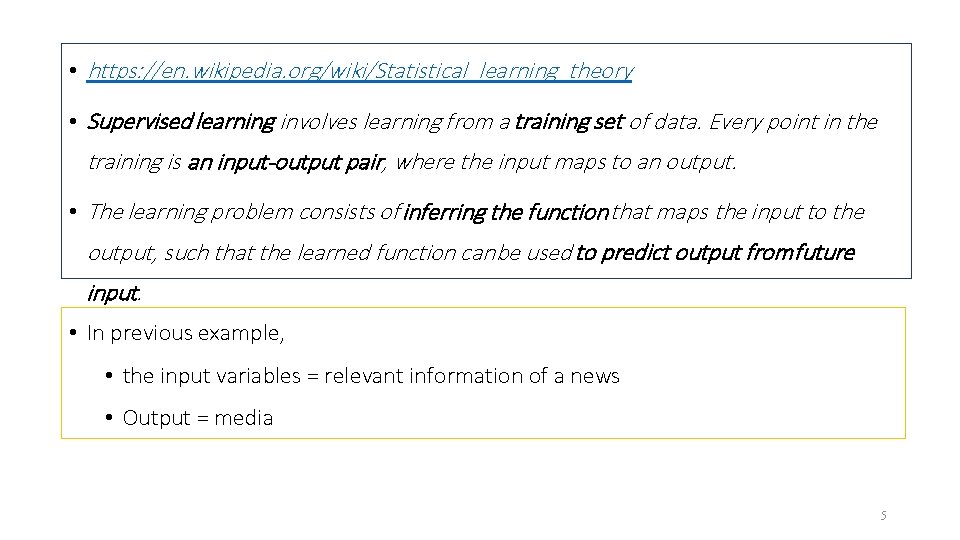  • https: //en. wikipedia. org/wiki/Statistical_learning_theory • Supervised learning involves learning from a training