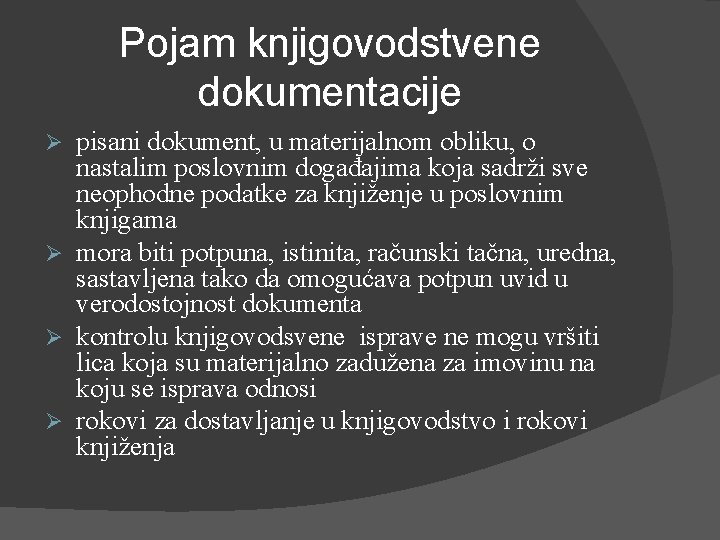 Pojam knjigovodstvene dokumentacije pisani dokument, u materijalnom obliku, o nastalim poslovnim događajima koja sadrži