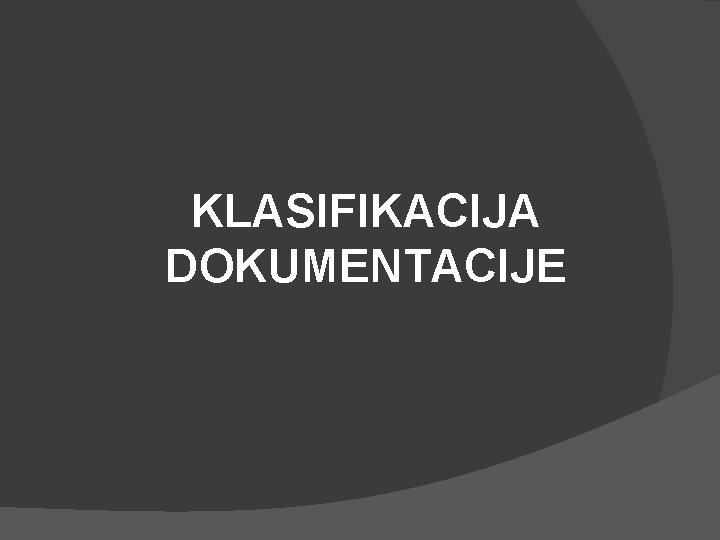 KLASIFIKACIJA DOKUMENTACIJE 