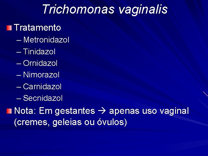 Trichomonas vaginalis Tratamento – Metronidazol – Tinidazol – Ornidazol – Nimorazol – Carnidazol –