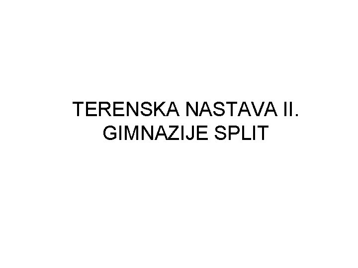 TERENSKA NASTAVA II. GIMNAZIJE SPLIT 