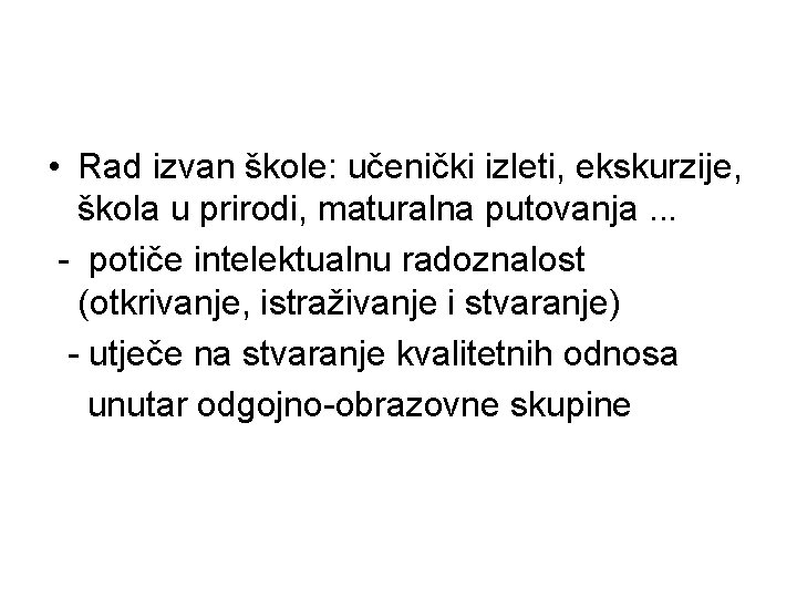  • Rad izvan škole: učenički izleti, ekskurzije, škola u prirodi, maturalna putovanja. .