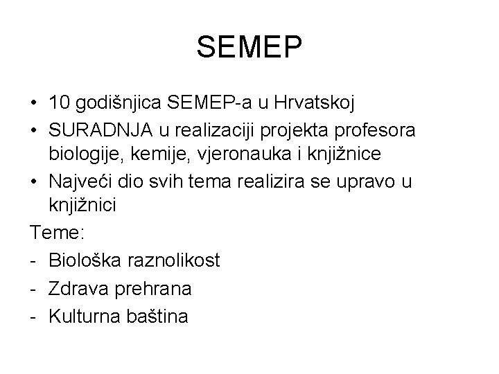 SEMEP • 10 godišnjica SEMEP-a u Hrvatskoj • SURADNJA u realizaciji projekta profesora biologije,