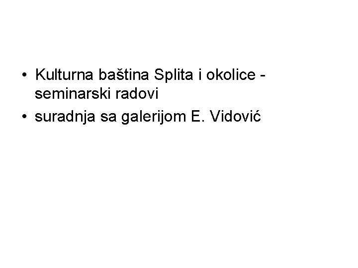  • Kulturna baština Splita i okolice - seminarski radovi • suradnja sa galerijom