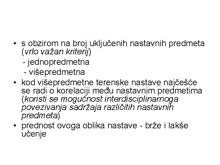  • s obzirom na broj uključenih nastavnih predmeta (vrlo važan kriterij) - jednopredmetna