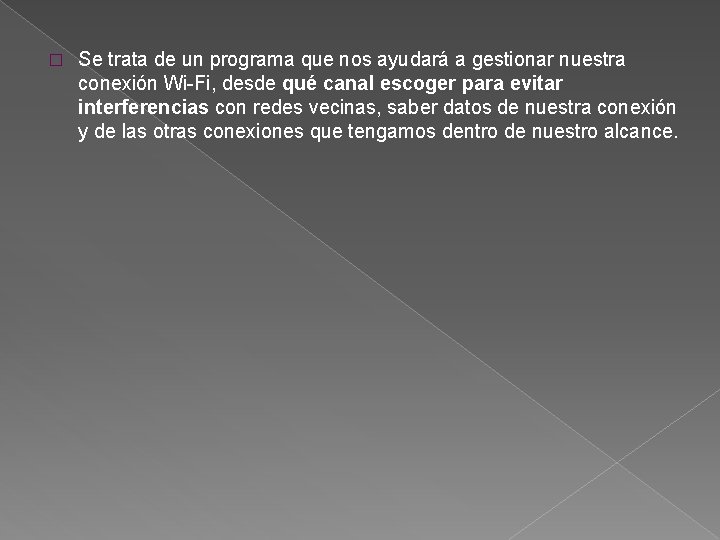 � Se trata de un programa que nos ayudará a gestionar nuestra conexión Wi-Fi,