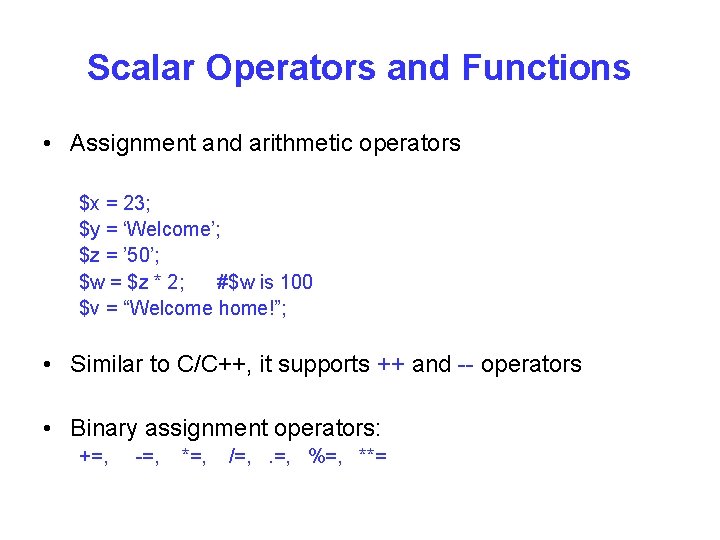 Scalar Operators and Functions • Assignment and arithmetic operators $x = 23; $y =