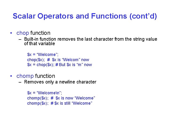 Scalar Operators and Functions (cont’d) • chop function – Built-in function removes the last