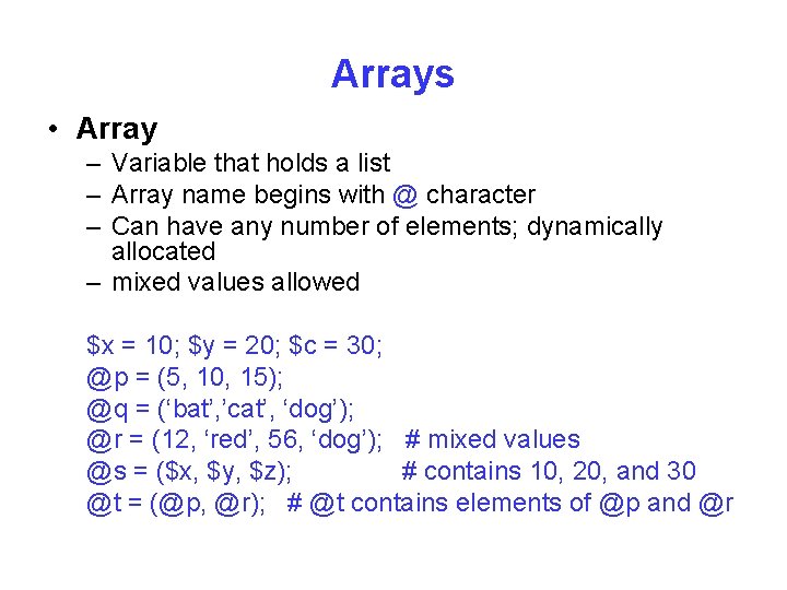 Arrays • Array – Variable that holds a list – Array name begins with