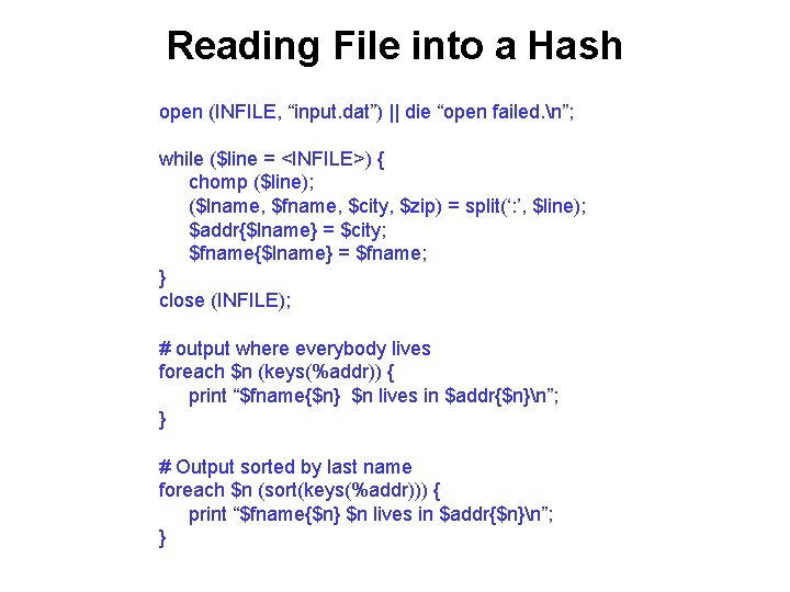 Reading File into a Hash open (INFILE, “input. dat”) || die “open failed. n”;