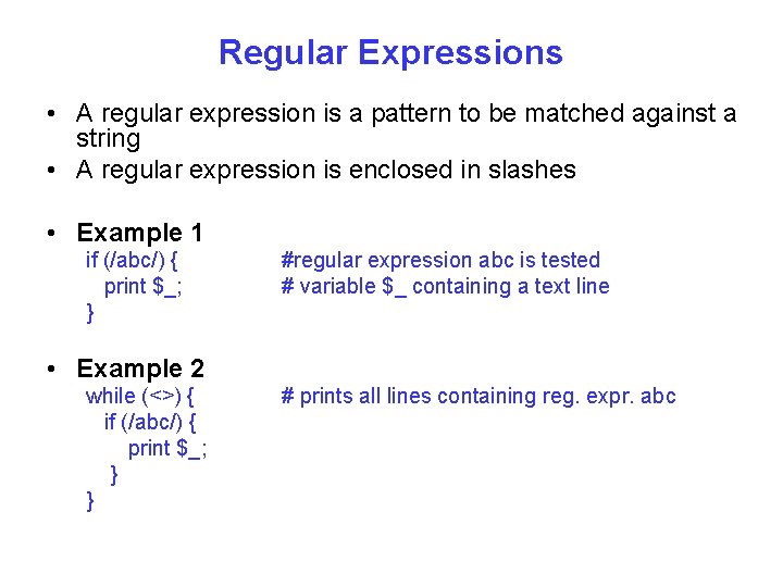 Regular Expressions • A regular expression is a pattern to be matched against a