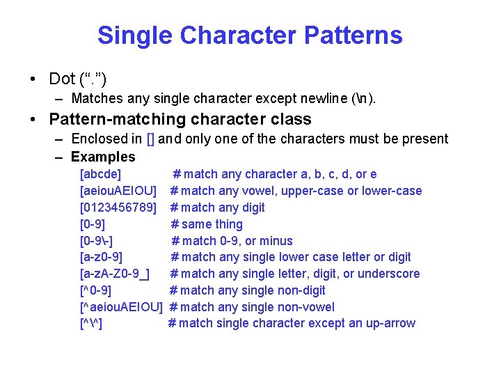 Single Character Patterns • Dot (“. ”) – Matches any single character except newline