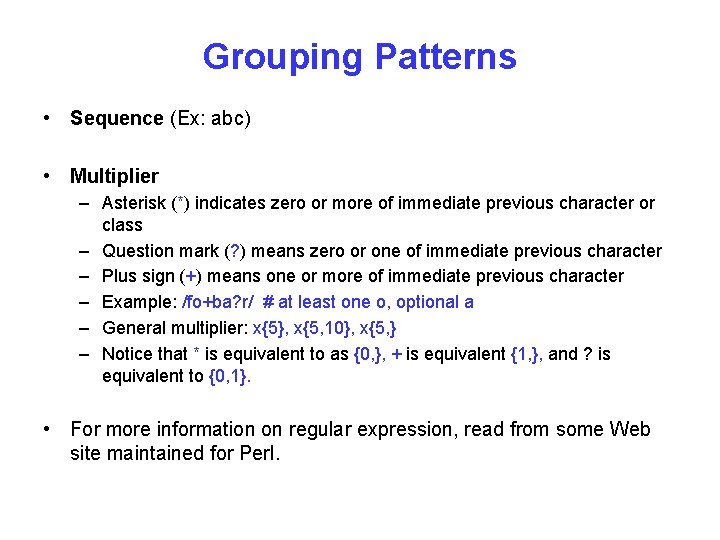 Grouping Patterns • Sequence (Ex: abc) • Multiplier – Asterisk (*) indicates zero or