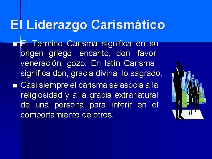 El Liderazgo Carismático n n El Termino Carisma significa en su origen griego: encanto,