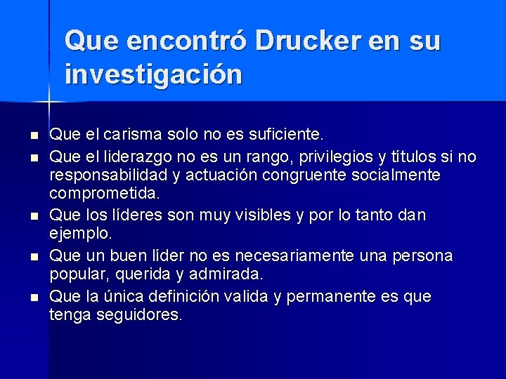 Que encontró Drucker en su investigación n n Que el carisma solo no es