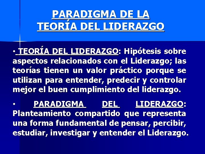 PARADIGMA DE LA TEORÍA DEL LIDERAZGO • TEORÍA DEL LIDERAZGO: Hipótesis sobre aspectos relacionados