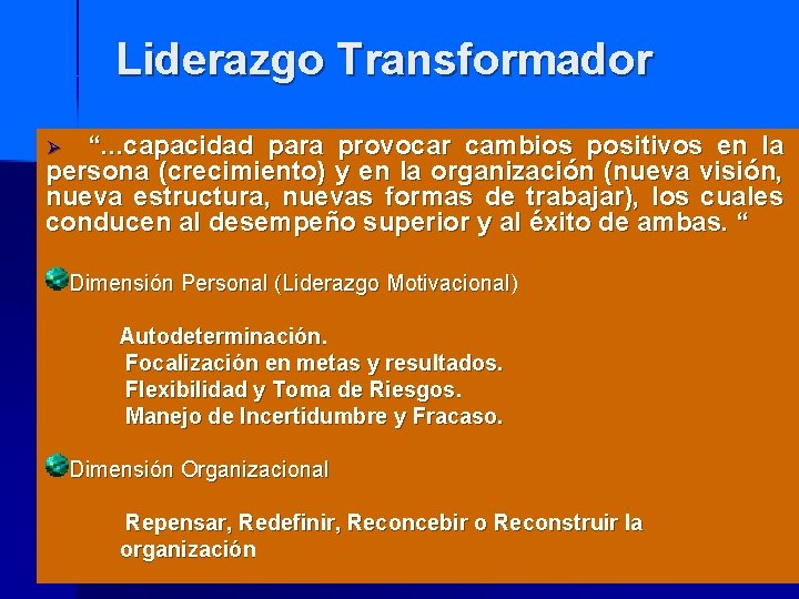 Liderazgo Transformador Ø “. . . capacidad para provocar cambios positivos en la persona