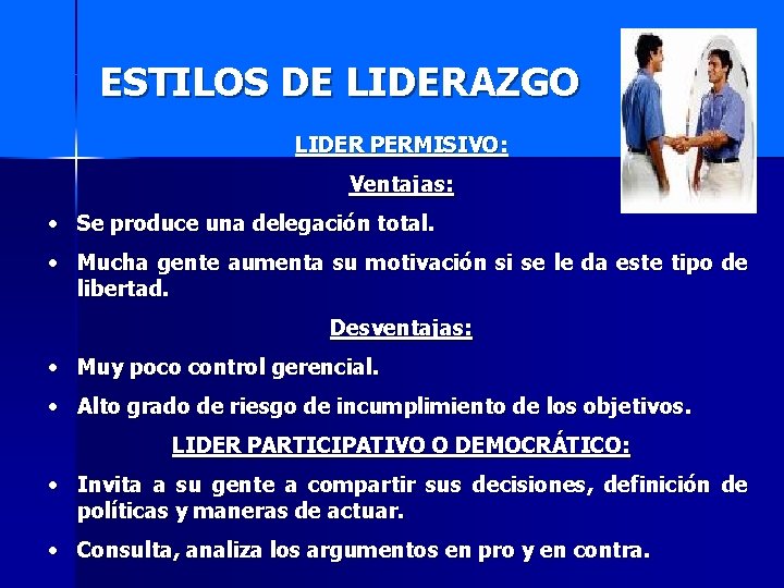 ESTILOS DE LIDERAZGO LIDER PERMISIVO: Ventajas: • Se produce una delegación total. • Mucha