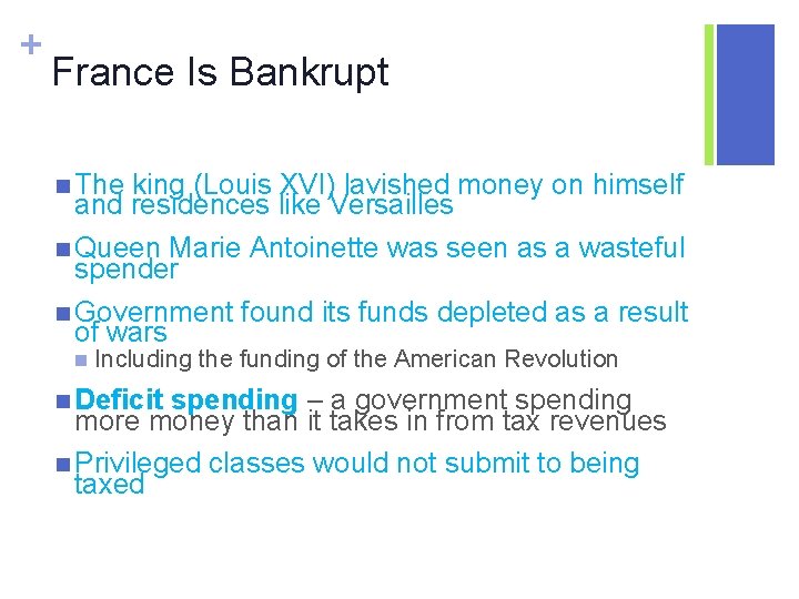 + France Is Bankrupt n The king (Louis XVI) lavished money on himself and