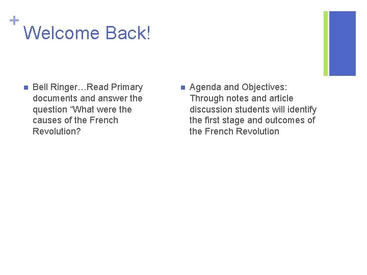 + Welcome Back! n Bell Ringer…Read Primary documents and answer the question “What were