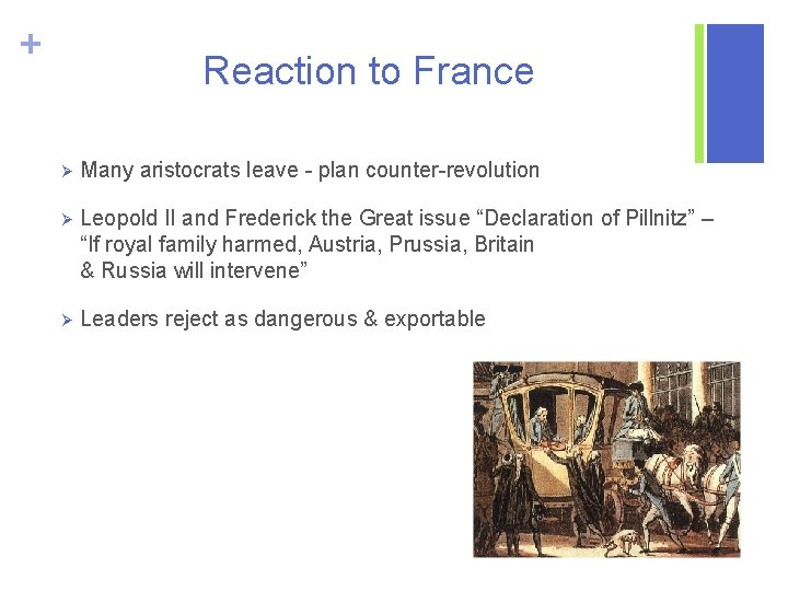 + Reaction to France Ø Many aristocrats leave - plan counter-revolution Ø Leopold II