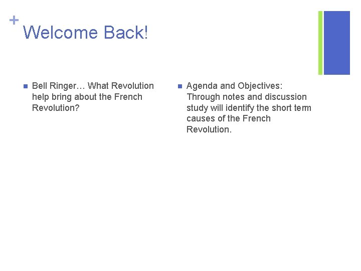 + Welcome Back! n Bell Ringer… What Revolution help bring about the French Revolution?