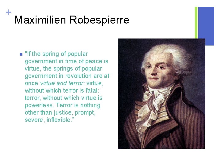 + Maximilien Robespierre n "If the spring of popular government in time of peace