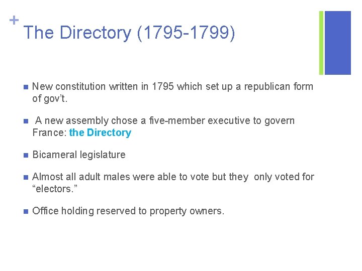 + The Directory (1795 -1799) n New constitution written in 1795 which set up