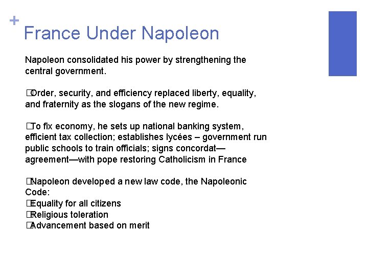 + France Under Napoleon consolidated his power by strengthening the central government. � Order,