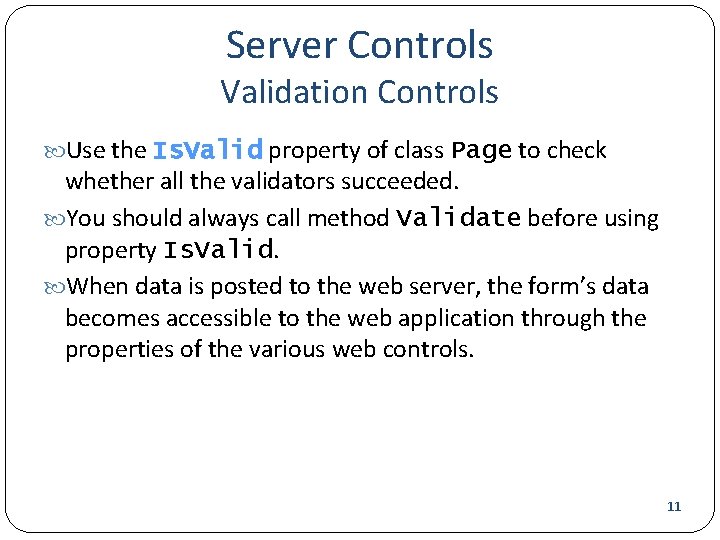 Server Controls Validation Controls Use the Is. Valid property of class Page to check