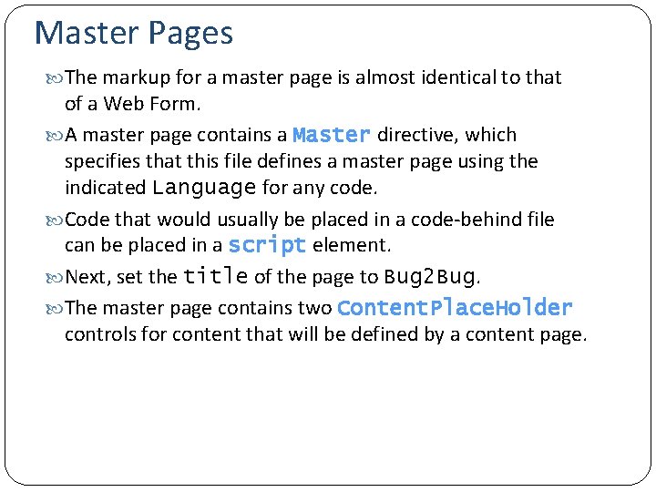 Master Pages The markup for a master page is almost identical to that of