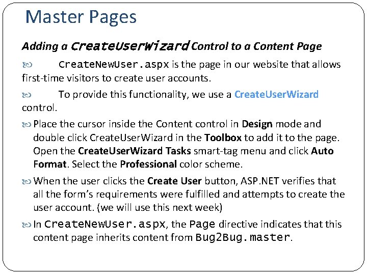 Master Pages Adding a Create. User. Wizard Control to a Content Page Create. New.