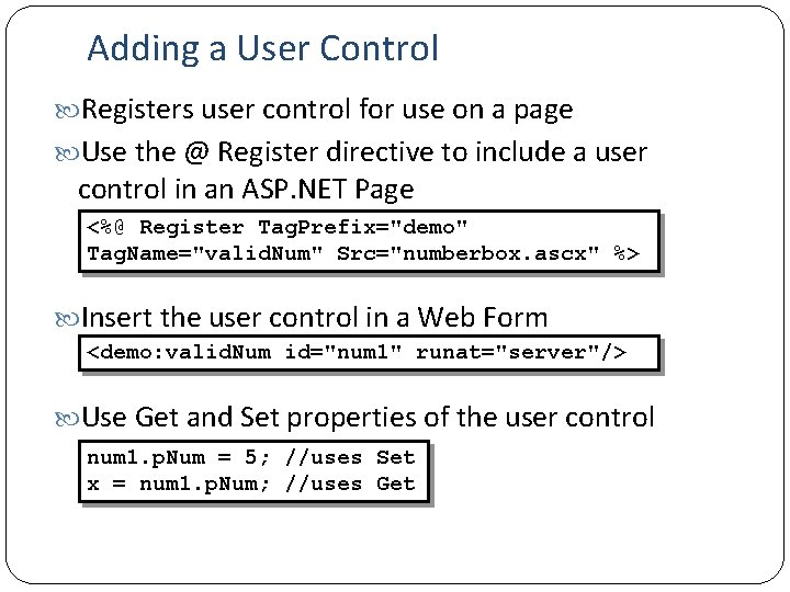 Adding a User Control Registers user control for use on a page Use the