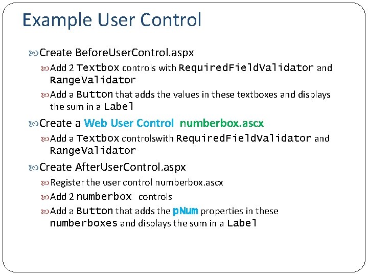Example User Control Create Before. User. Control. aspx Add 2 Textbox controls with Required.