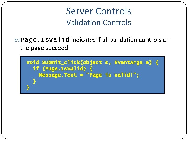 Server Controls Validation Controls Page. Is. Valid indicates if all validation controls on the