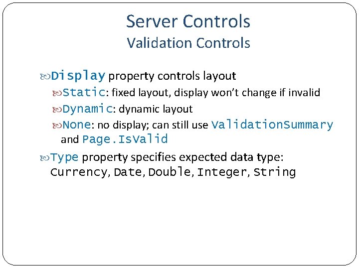 Server Controls Validation Controls Display property controls layout Static: fixed layout, display won’t change
