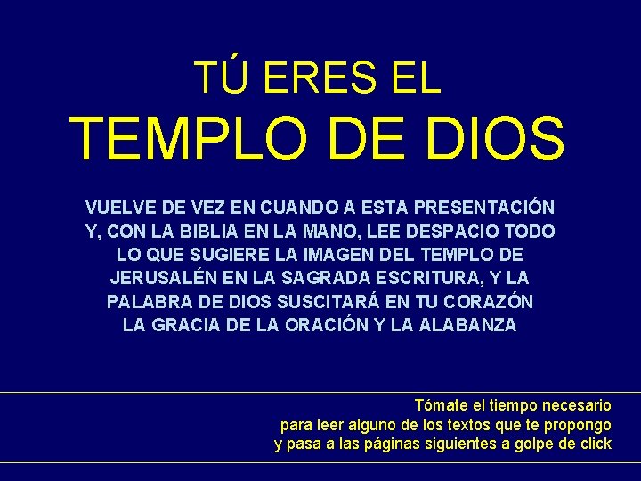 TÚ ERES EL TEMPLO DE DIOS VUELVE DE VEZ EN CUANDO A ESTA PRESENTACIÓN