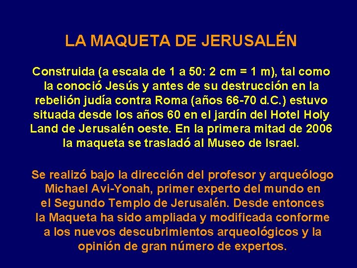 LA MAQUETA DE JERUSALÉN Construida (a escala de 1 a 50: 2 cm =