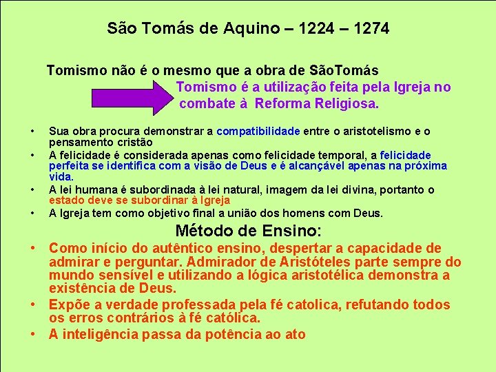 São Tomás de Aquino – 1224 – 1274 Tomismo não é o mesmo que