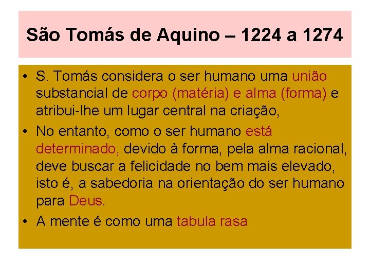 São Tomás de Aquino – 1224 a 1274 • S. Tomás considera o ser
