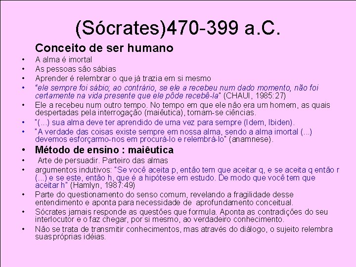 (Sócrates)470 -399 a. C. Conceito de ser humano • • A alma é imortal