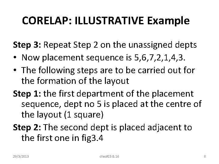 CORELAP: ILLUSTRATIVE Example Step 3: Repeat Step 2 on the unassigned depts • Now