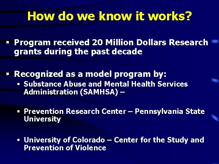 How do we know it works? § Program received 20 Million Dollars Research grants How do we know it works? § Program received 20 Million Dollars Research grants